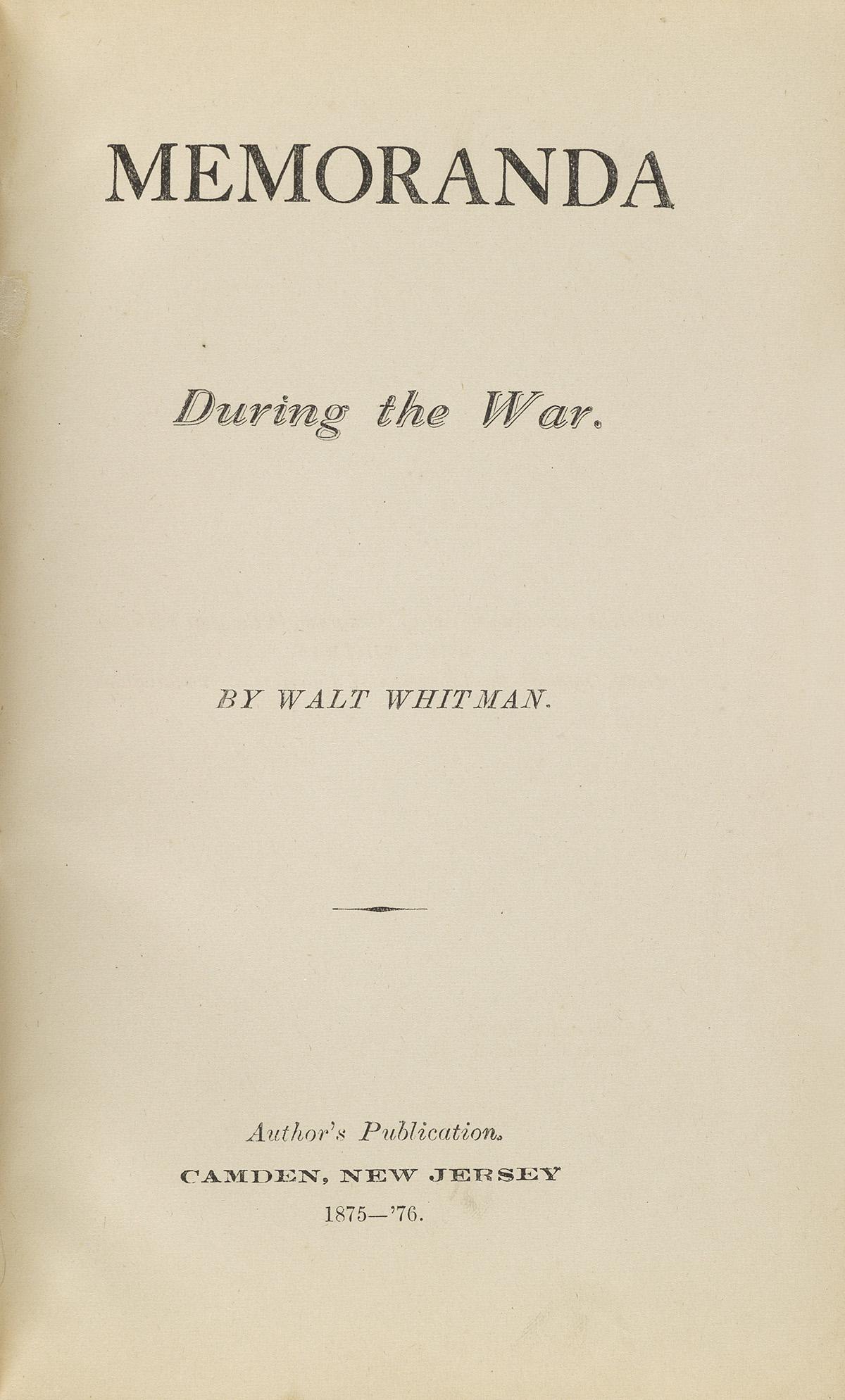 WALT WHITMAN (1819-1892)  Memoranda Of the War.